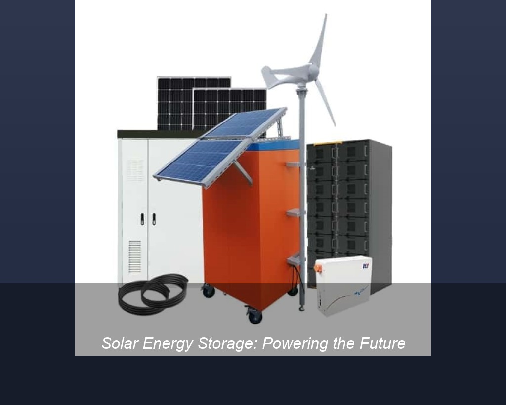 Solar Energy Storage: Powering the Future